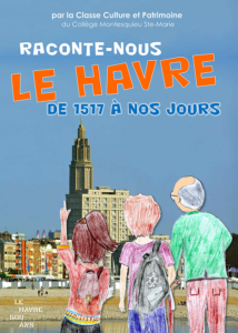 Raconte-nous Le Havre de 1517 à nos jours
